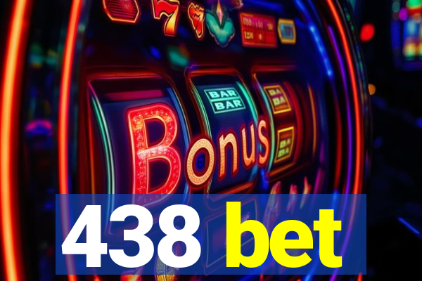 438 bet